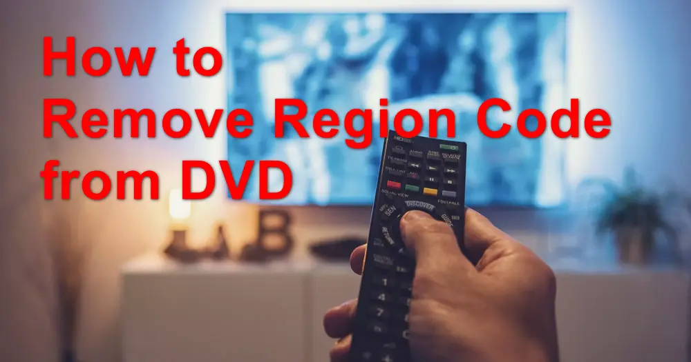 How to Remove Region Code from DVD?