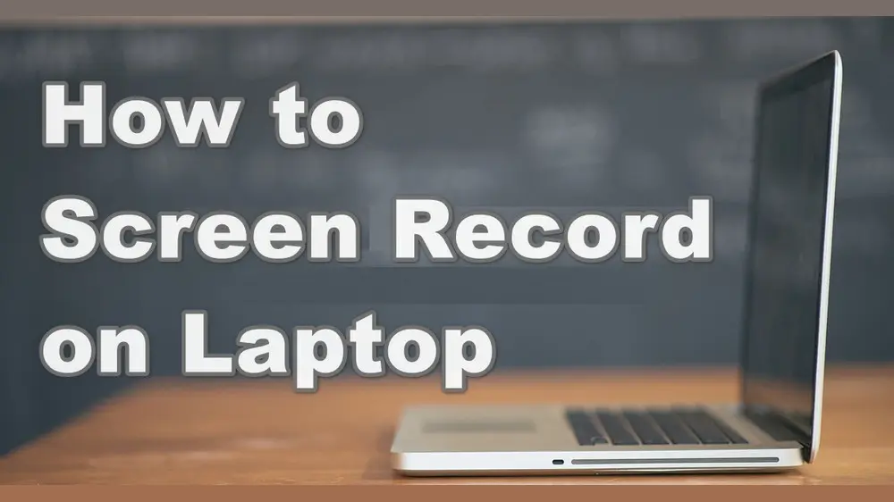 How to Screen Record on a Laptop? Windows & Mac