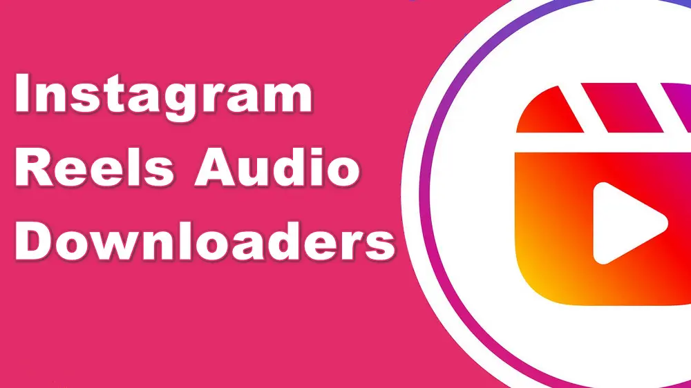 4 Top Instagram Reels Audio Downloaders in 2024