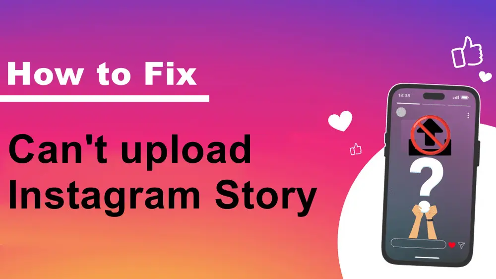 Instagram Story Not Uploading? Check All Fixes Here!