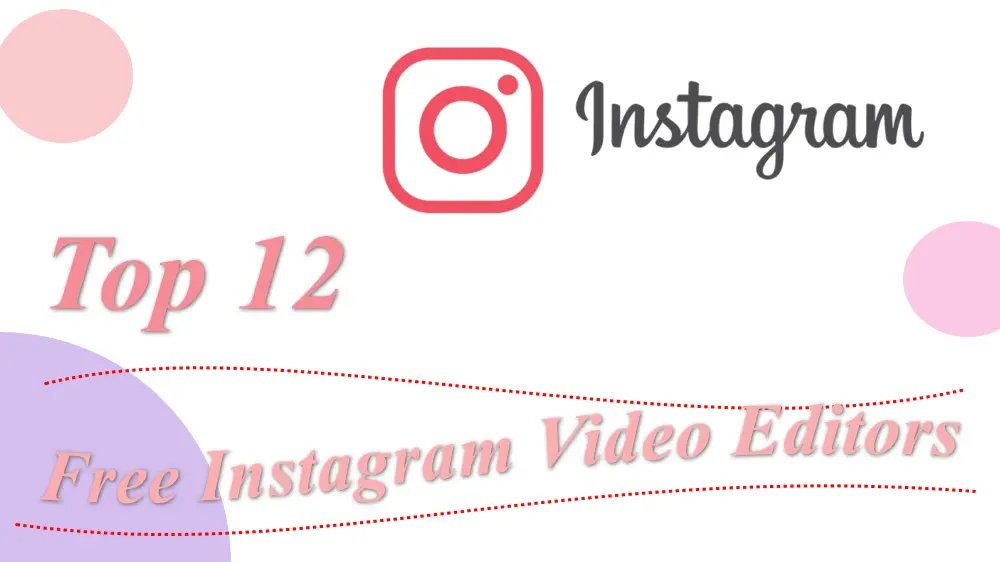 Top 12 Free Instagram Video Editors for Phones