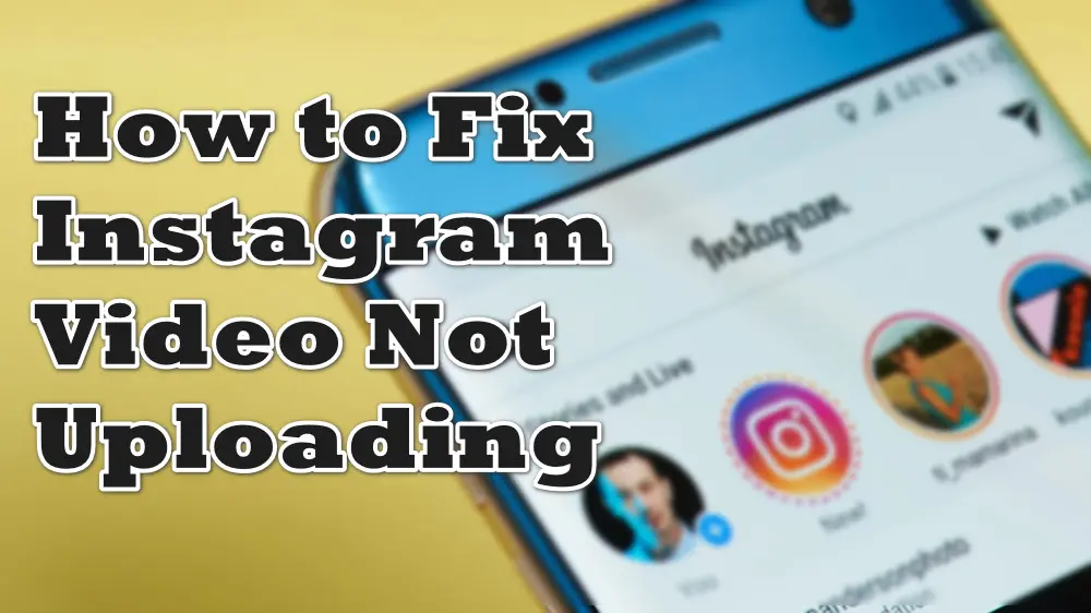 A Full Guide to Fix the “Instagram Video Not Uploading” Issue