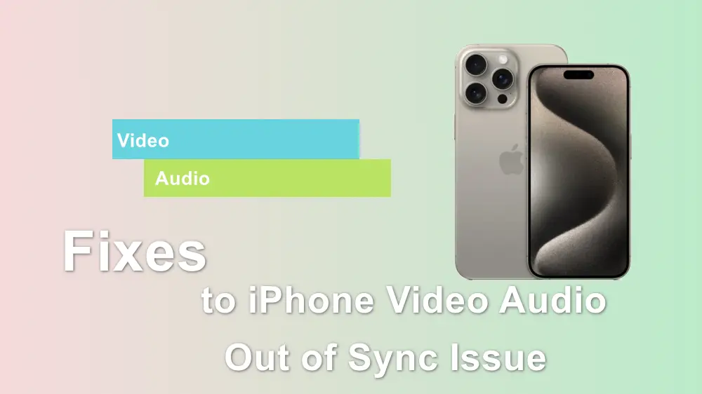 How to Fix iPhone Video Audio Out of Sync Issues?