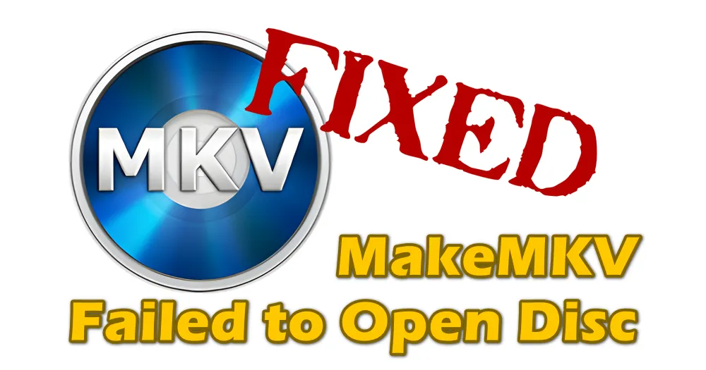 How to Fix MakeMKV Failed to Open Disc Issue?