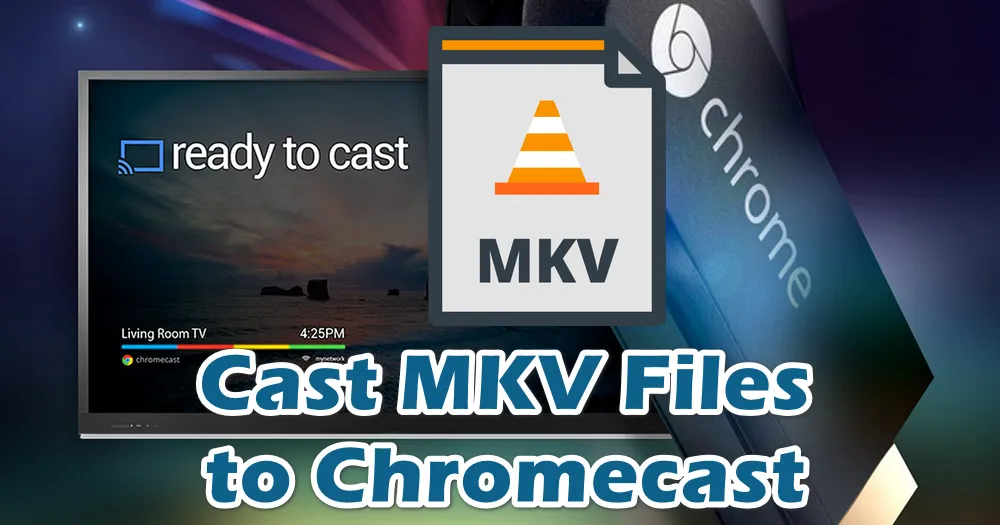 amplitude Drama Markeret How to Stream and Cast MKV Files to Chromecast Smoothly?
