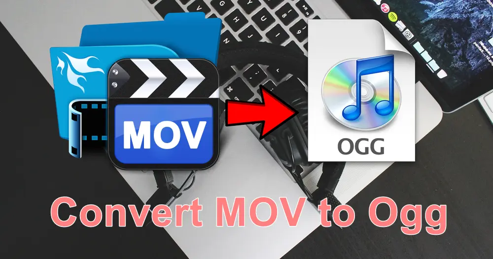 How to Convert MOV to Ogg Readily?