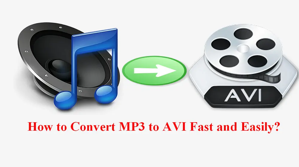 How to Convert MP3 to AVI Fast and Easily?