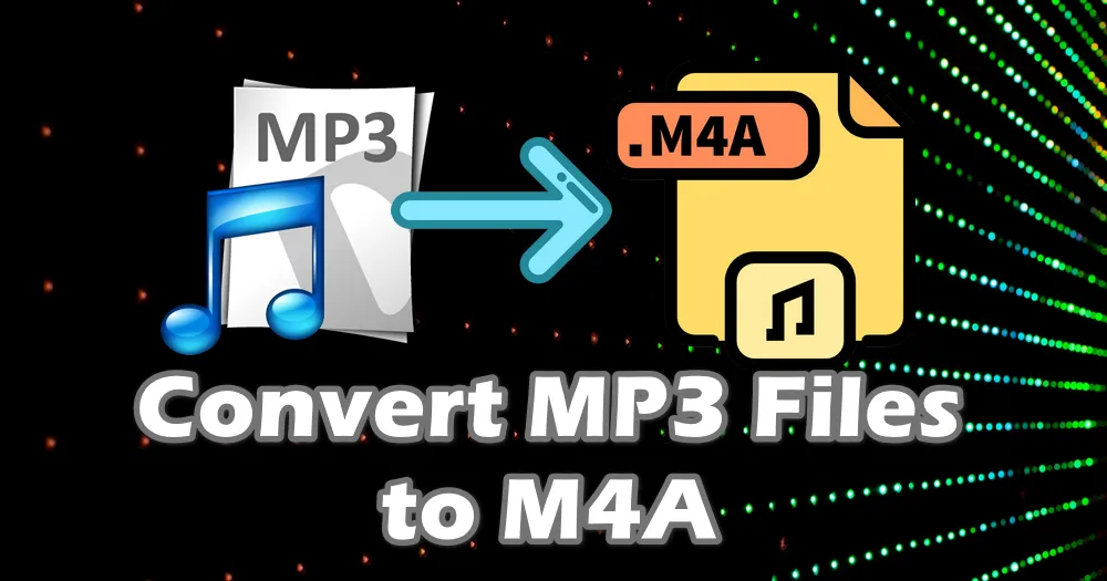 MP3 to M4A Converter How to Convert MP3 Files to M4A Easily?