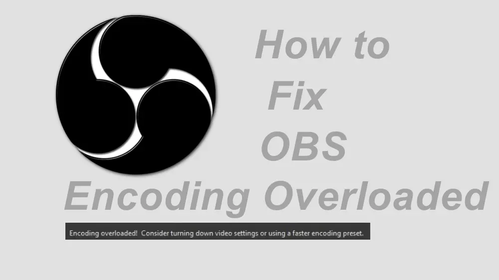 8 Solutions to Fix OBS Encoding Overloaded 2024 Update