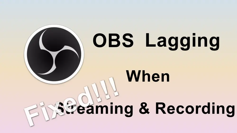 How to Fix OBS Lagging Issues? 2024 Update