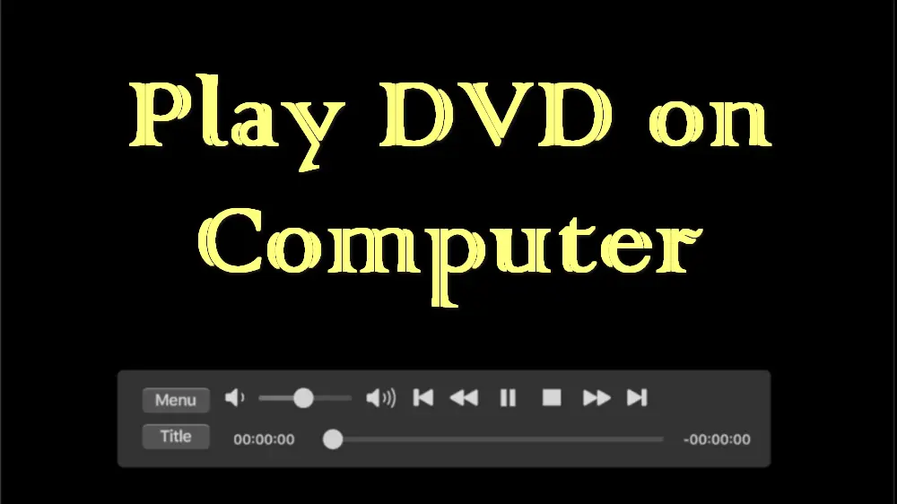 How to Play DVDs on Your Computer without Any Issue?