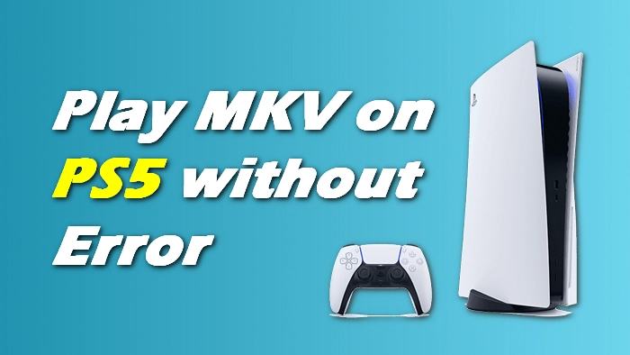 (Solved) Play MKV Files on PS5