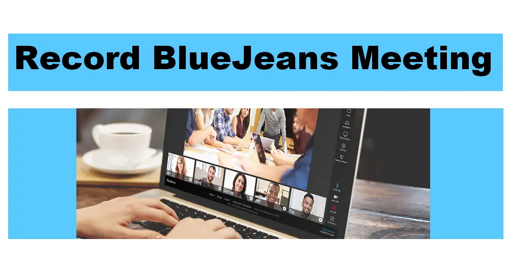 How to Record BlueJeans Meeting without Limit