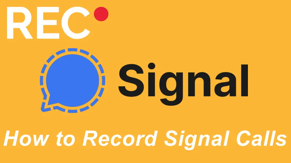 Best Way to Record Signal Calls on Windows, Mac, Android, and iOS