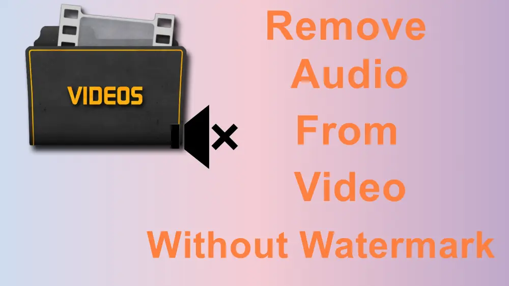 How to Remove Audio from Video Without Watermark?
