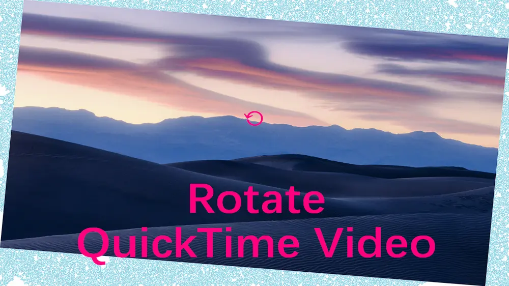How to Rotate a QuickTime Video on Mac and PC?