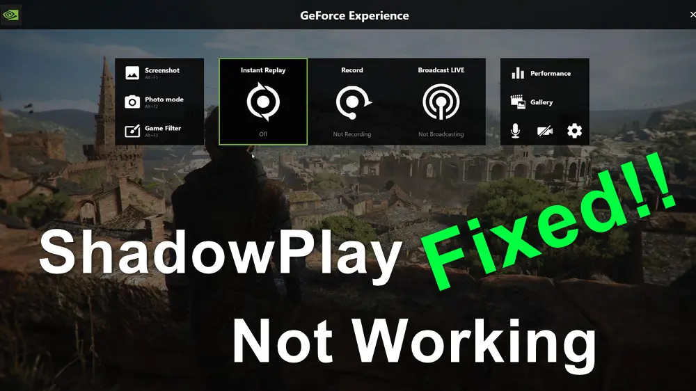 How to Fix NVIDIA ShadowPlay Not Working?
