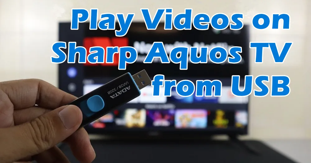 How to Play Videos on Sharp Aquos TV via USB Smoothly?