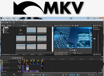 Sony Vegas MKV Issue – How to Import MKV in Sony Vegas Pro