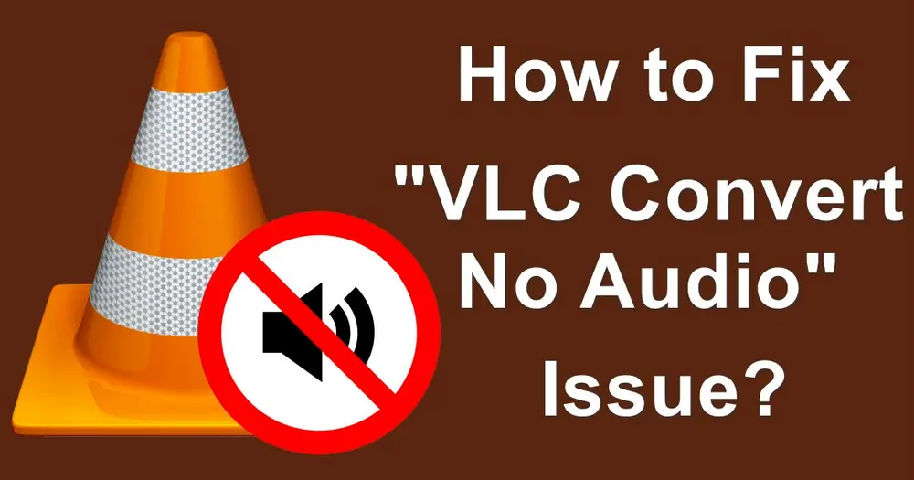 VLC Conversion No Audio? Here's How to Fix It!