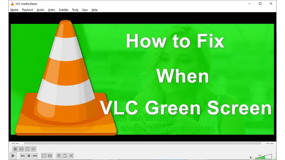 How to Fix the VLC Green Screen Issue When Playing DVDs/Videos?