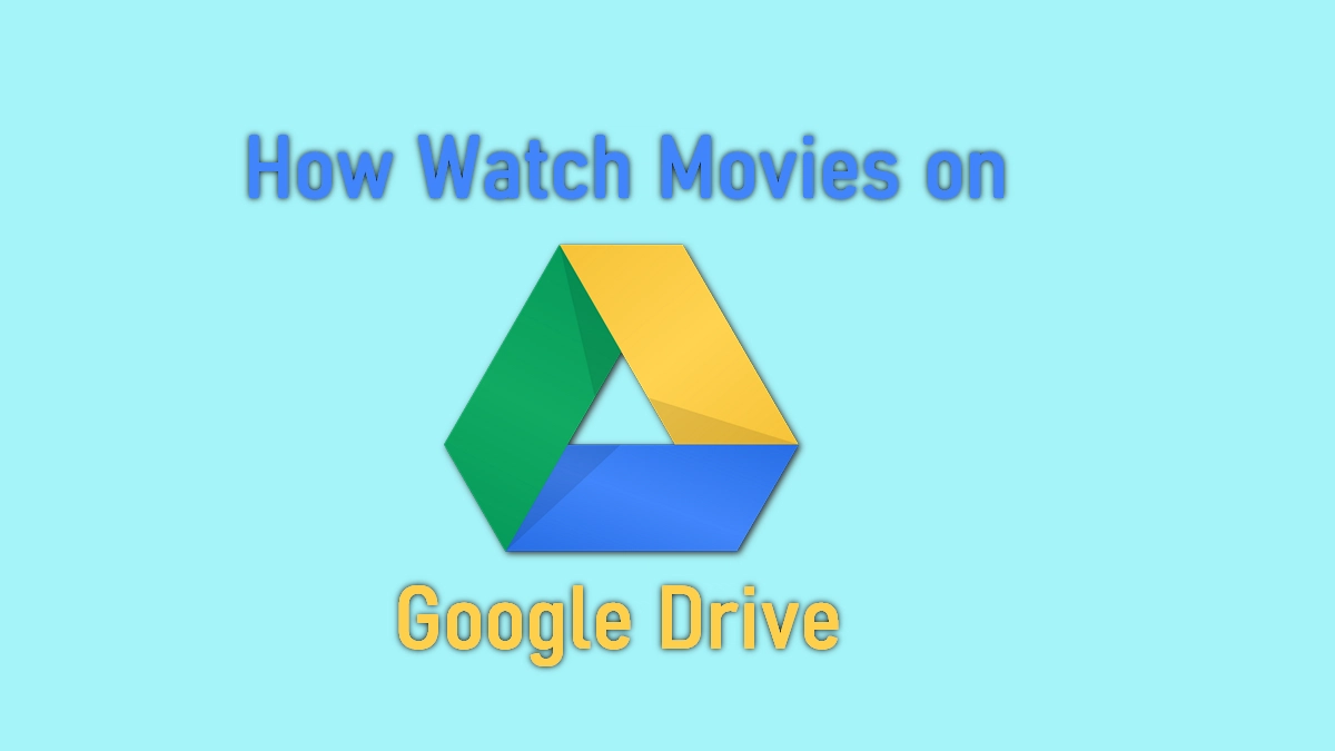 How to Watch and Download Movies on Google Drive