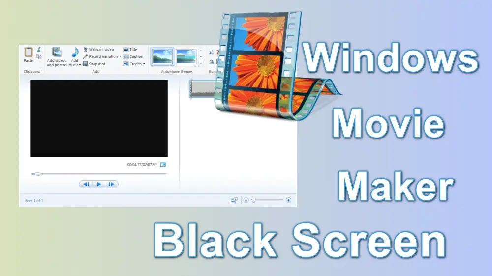 How To Fix Movie Maker Black Screen Windows Movie Maker Black Screen? Try the Following Fixes!