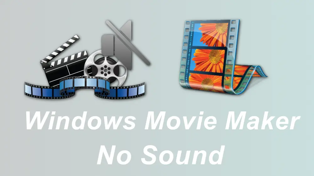 7 Solutions to Fix Windows Movie Maker No Sound Issue